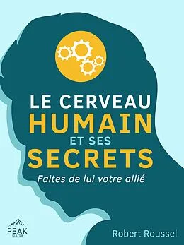 E-Book (epub) Le cerveau humain et ses secrets von Robert Roussel