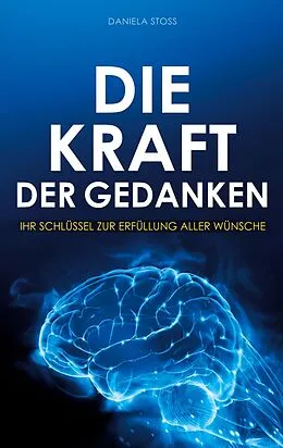 E-Book (epub) Die Kraft der Gedanken von Daniela Stoss