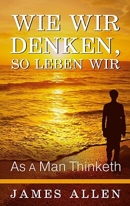 E-Book (epub) Wie wir denken, so leben wir von James Allen