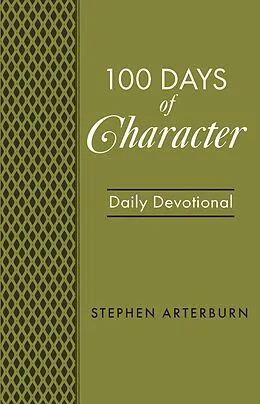 E-Book (epub) 100 Days of Character von Stephen Arterburn