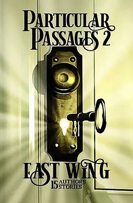 E-Book (epub) Particular Passages 2: East Wing von Dave D'Alessio, Eric Fritz, John T. Biggs