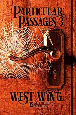 E-Book (epub) Particular Passages 3: West Wing von J. A. Campbell, Kitty Sarkozy, Erik A. Johnson