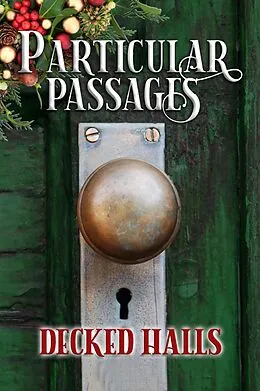 E-Book (epub) Particular Passages: Decked Halls von Arlen Feldman, Dawn Colclasure, Mary Jo Rabe