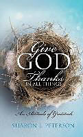 Livre Relié Give God Thanks in All Things de Sharon L. Peterson