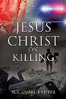 Couverture cartonnée Jesus Christ on Killing de Sgt Charlie Eipper