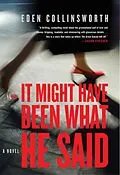 E-Book (epub) It Might Have Been What He Said von Eden Collinsworth