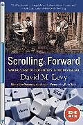 Kartonierter Einband Scrolling Forward: Making Sense of Documents in the Digital Age von David M. Levy