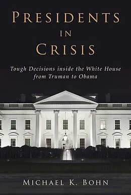 E-Book (epub) Presidents in Crisis von Michael K. Bohn