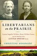 E-Book (epub) Libertarians on the Prairie von Christine Woodside
