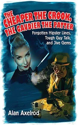 E-Book (epub) The Cheaper the Crook, the Gaudier the Patter von Alan Axelrod