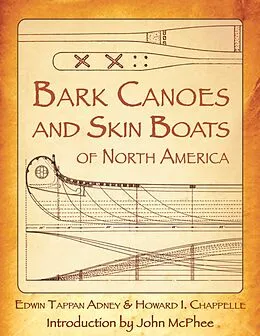 E-Book (epub) Bark Canoes and Skin Boats of North America von Edwin Tappan Adney, Howard I Chappelle