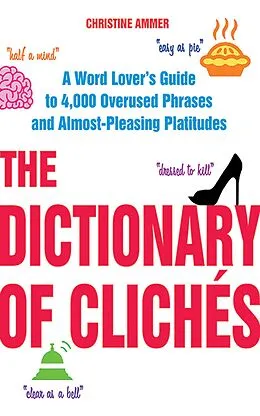 E-Book (epub) The Dictionary of Clichés von Christine Ammer