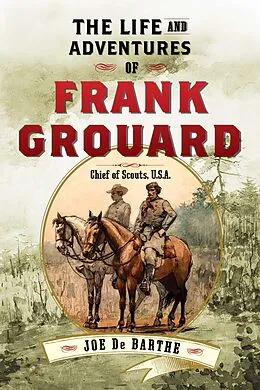 E-Book (epub) The Life and Adventures of Frank Grouard von Joe De Barthe