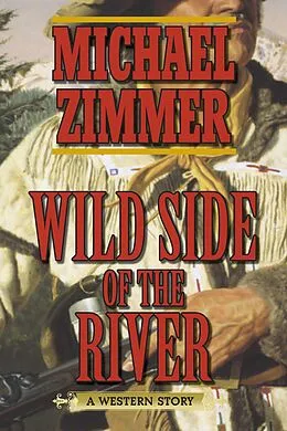 E-Book (epub) Wild Side of the River von Michael Zimmer