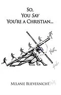 E-Book (epub) So, You Say You're a Christian von Melanie Blievernicht