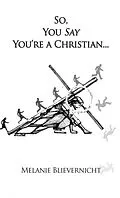 E-Book (epub) So, You Say You're a Christian von Melanie Blievernicht