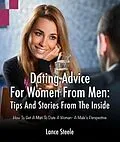 E-Book (epub) Dating Advice for Women from Men: Tips and Stories from the Inside von Lance Steele