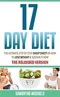 E-Book (epub) 17 Day Diet : The Ultimate Step by Step Cheat Sheet on How to Lose Weight & Sustain It Now von Michaels Samantha