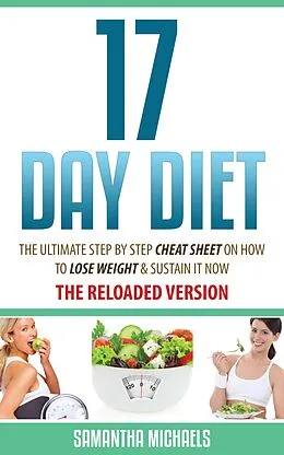 E-Book (epub) 17 Day Diet : The Ultimate Step by Step Cheat Sheet on How to Lose Weight & Sustain It Now von Michaels Samantha