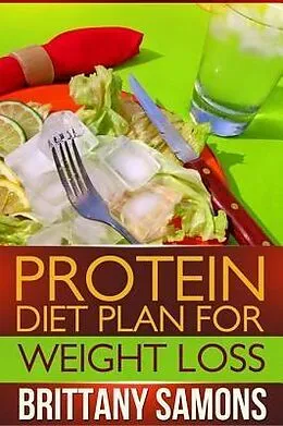 E-Book (epub) Protein Diet Plan For Weight Loss von Brittany Samons