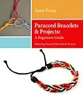 E-Book (epub) Paracord Bracelets & Projects: A Beginners Guide (Mastering Paracord Bracelets & Projects Now von Janet Evans
