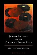E-Book (epub) Jewish Anxiety and the Novels of Philip Roth von Brett Ashley Kaplan