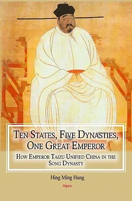 E-Book (epub) Ten States, Five Dynasties, One Great Emperor von Hung Hing Ming
