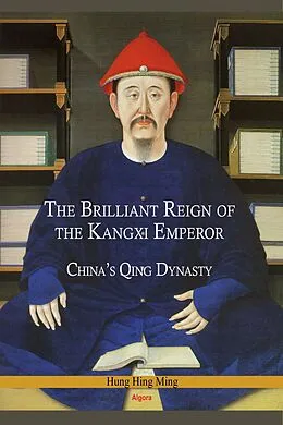 E-Book (epub) Brilliant Reign of the Kangxi Emperor von Hing Ming Hung