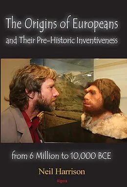 E-Book (epub) Origins of Europeans and Their Pre-Historic Innovations from 6 Million to 10,000 BCE von Neil Harrison