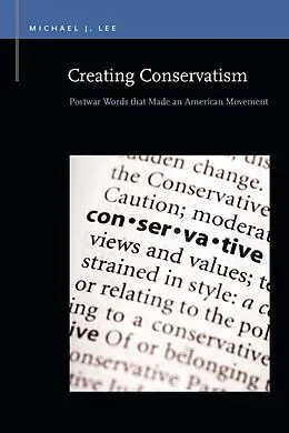 E-Book (epub) Creating Conservatism von Michael J. Lee