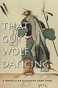 E-Book (epub) That Guy Wolf Dancing von Elizabeth Cook-Lynn
