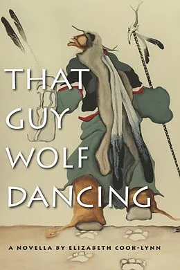 E-Book (epub) That Guy Wolf Dancing von Elizabeth Cook-Lynn