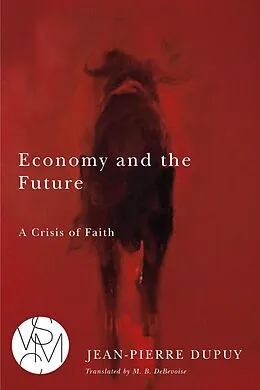 E-Book (epub) Economy and the Future von Jean-Pierre Dupuy