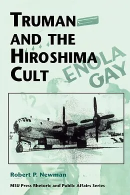 E-Book (epub) Truman and the Hiroshima Cult von Robert P. Newman