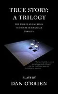 E-Book (epub) True Story: A Trilogy von Dan O'Brien
