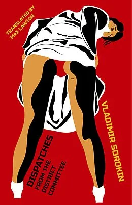 E-Book (epub) Dispatches from the District Committee von Vladimir Sorokin