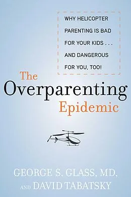 E-Book (epub) The Overparenting Epidemic von George Glass, David Tabatsky