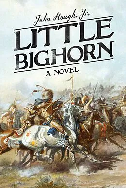 E-Book (epub) Little Bighorn von John Hough Jr.