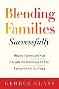 E-Book (epub) Blending Families Successfully von George S. Glass, David Tabatsky