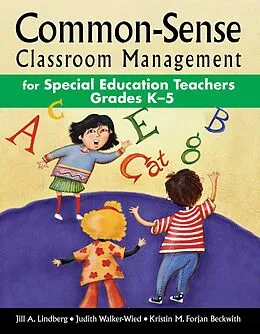 E-Book (epub) Common-Sense Classroom Management for Special Education Teachers Grades K?5 von Jill A. Lindberg, Judith Walker-Wied, Kristin M. Forjan Beckwith