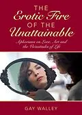 E-Book (epub) The Erotic Fire of the Unattainable von Gay Walley