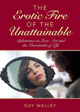 E-Book (epub) The Erotic Fire of the Unattainable von Gay Walley