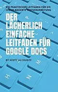 E-Book (epub) Der lächerlich einfache Leitfaden für Google Docs von Scott La Counte