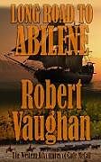 Kartonierter Einband Long Road To Abilene von Robert Vaughan