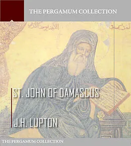E-Book (epub) St. John of Damascus von J. H. Lupton