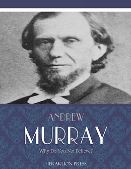 E-Book (epub) Why Do You Not Believe? von Andrew Murray