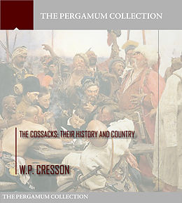 eBook (epub) Cossacks: Their History and Country de W. P. Cresson