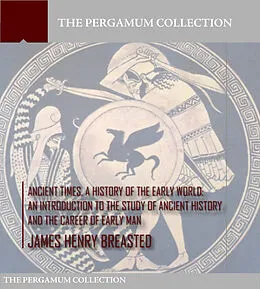 E-Book (epub) Ancient Times a History of the Early World von James Henry Breasted
