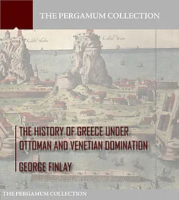 E-Book (epub) History of Greece under Ottoman and Venetian Domination von George Finlay