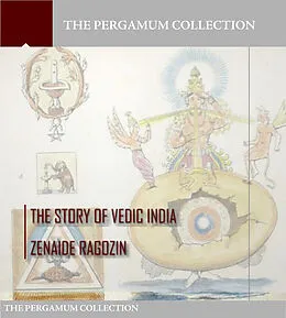 E-Book (epub) Story of Vedic India von Zenaide A. Ragozin